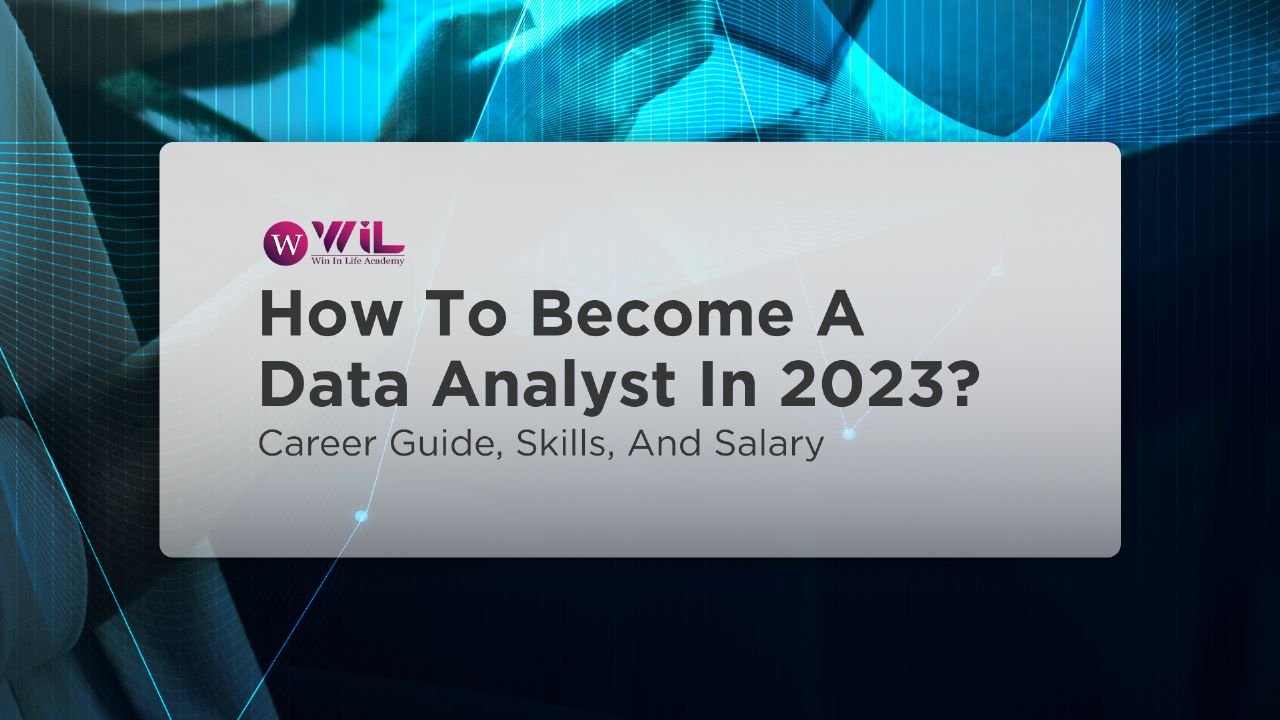 How To Become A Data Analyst In 2023? Career Guide, Skills, And Salary