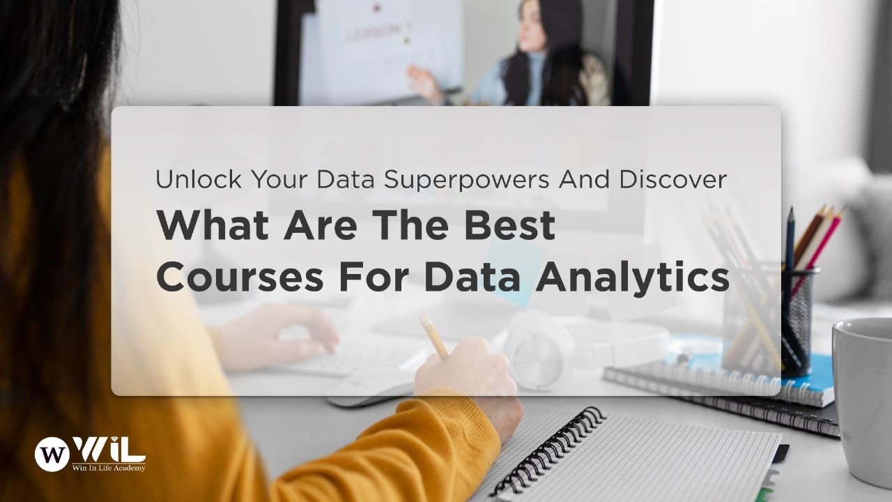 Unlock Your Data Superpowers And Discover What Are The Best Courses for Data Analytics