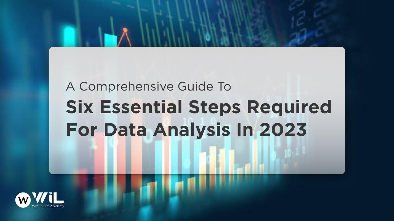 A comprehensive guide to six essential steps required for data analysis in 2023