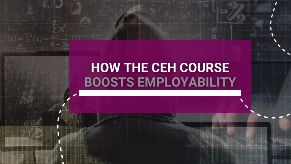 How the CEH Course Boosts Employability