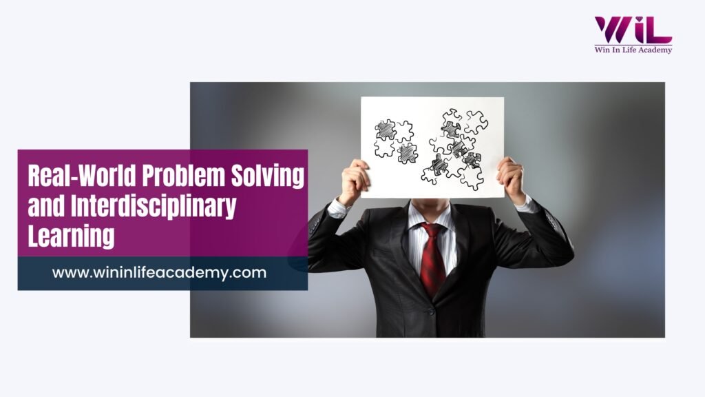 Real-World Problem Solving and Interdisciplinary Learning