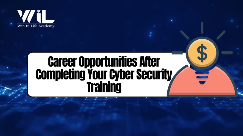 Career Opportunities After Completing Your Cyber Security Training