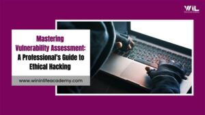 Mastering Vulnerability Assessment Professional's Guide Ethical Hacking course poster Win in Life Academy cybersecurity training