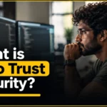 What Is Zero Trust Security? Principles, Architecture and How It Works